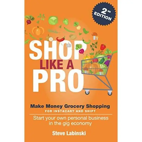 USED-Shop Like a Pro: Make Money Shopping for Instacart and Shipt (2nd Edition) by Steve Labinski (Paperback)