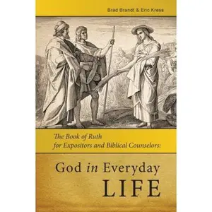USED Book - God in Everday Life: The Book of Ruth for Expositors and Biblical Counselors by Kress, Eric (Paperback) - english
