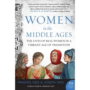 Women in the Middle Ages: The Lives of Real Women in a Vibrant Age of Transition (Medieval Life) by Joseph Gies||Frances Gies [Paperback Book]