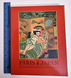 USED-Paris in Japan: The Japanese encounter with European painting by J. Thomas Rimer with Gerald D. Bolas Takashina Shuji (Paperback)