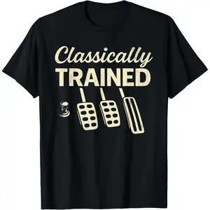 100%cotton Classically Trained with Dimmer Manual Car Pedals Driving T-Shirt