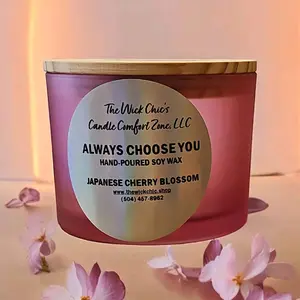 The Wick Chic's Candle Comfort Zone, LLC Scented Soy Wax Candle - Always Choose You - Japanese Cherry Blossom - Decor, Ornaments