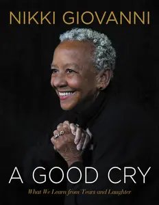A Good Cry: What We Learn From Tears and Laughter by Nikki Giovanni [Hardback Book]