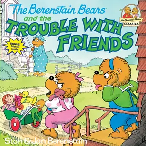 The Berenstain Bears and the Trouble with Friends -- Stan Berenstain - Paperback