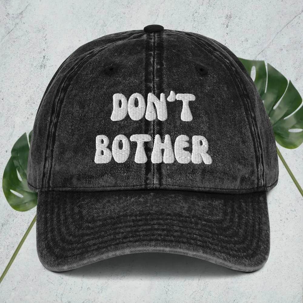 Don't Bother Vintage Baseball Cap - 100% Cotton Twill 6-Panel Unstructured with Embroidered Detail & Washed Out Effect