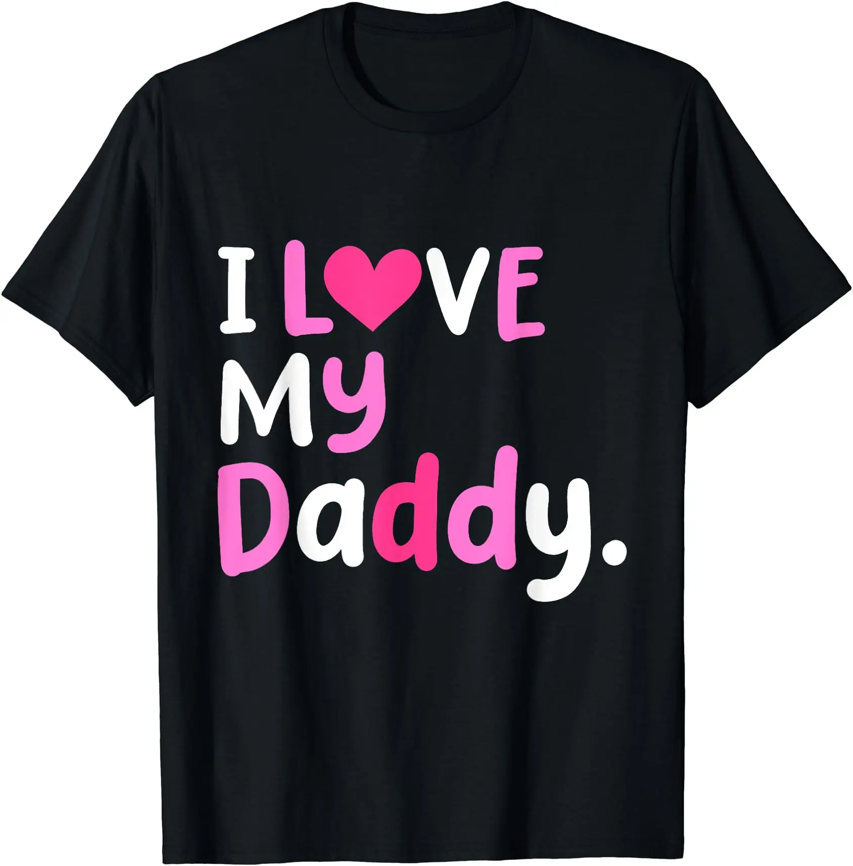 I Love My Daddy Best Dad Ever Father's Day T-Shirt, Unisex Cotton Tee Gifts, Size S-3XL