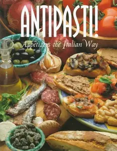 USED-Antipasti!: Appetizers the Italian Way (Pane & Vino , Vol 4) by Carla Bardi (Hardcover)