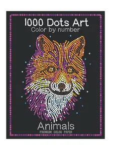 1000 Dots Art Color by number: Animals - Color by Number Coloring Book for Kids, Teens and Adults for Stress Relief and Relaxation (Premium color paper edition)