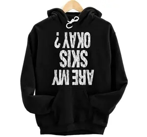 Are My Skis Okay Ski Skier Skiing Apres Ski Sayings Hoodie, Sweatshirt, T-Shirt