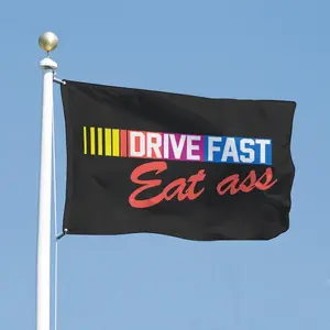 Drive Fast Eat Ass flag funny nascar flag college room 3x5ft flag boating beach summer gift Decoration Hanging Ornaments Garage Pack wishing banner