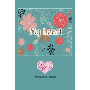 My heart: Pregnancy Planner | Maternity Keepsake Notebook | 40 Week Pregnancy Journal | Doctor & Prenatal Appointment Tracker | Birth Plan | Weekly ... Pages to Write Letters to Your Baby Paperback – September 11, 2020