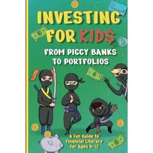 USED-Investing for Kids: From Piggy Banks to Portfolios - A Fun Guide to Financial Literacy for Ages 8-12 by Freeman Publications (Paperback)