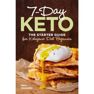 USED-7-Day Keto: The Starter Guide for Ketogenic Diet Beginners by Alexander, Mary (Paperback)