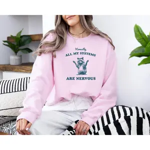 Honestly All My Systems are Nervous Sweatshirt, Funny Graphic Hoodie, Raccoon Shirt, Funny Saying Shirt Funny Raccoon Sweatshirt, Gift Idea