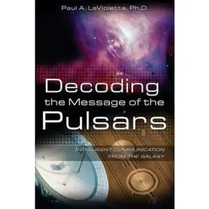 USED-Decoding the Message of the Pulsars: Intelligent Communication from the Galaxy by LaViolette, Paul A. (Paperback)
