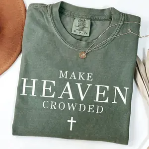 Comfort Colors Make Heaven Crowded T-Shirt, Christian Shirt, Christian Tee, Religious Shirt, Worship Shirt, Gift for Christian, Inspirational Shirt, Casual Wear, Womenswear