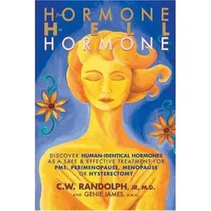USED-From Hormone Hell To Hormone Well: Discover Human-identical Hormones As A Safe & Effective Treatment For Pms, Perimenopause, Menopause Or Hysterectomy by Randolph, C. W., Jr., M.D. (Paperback)