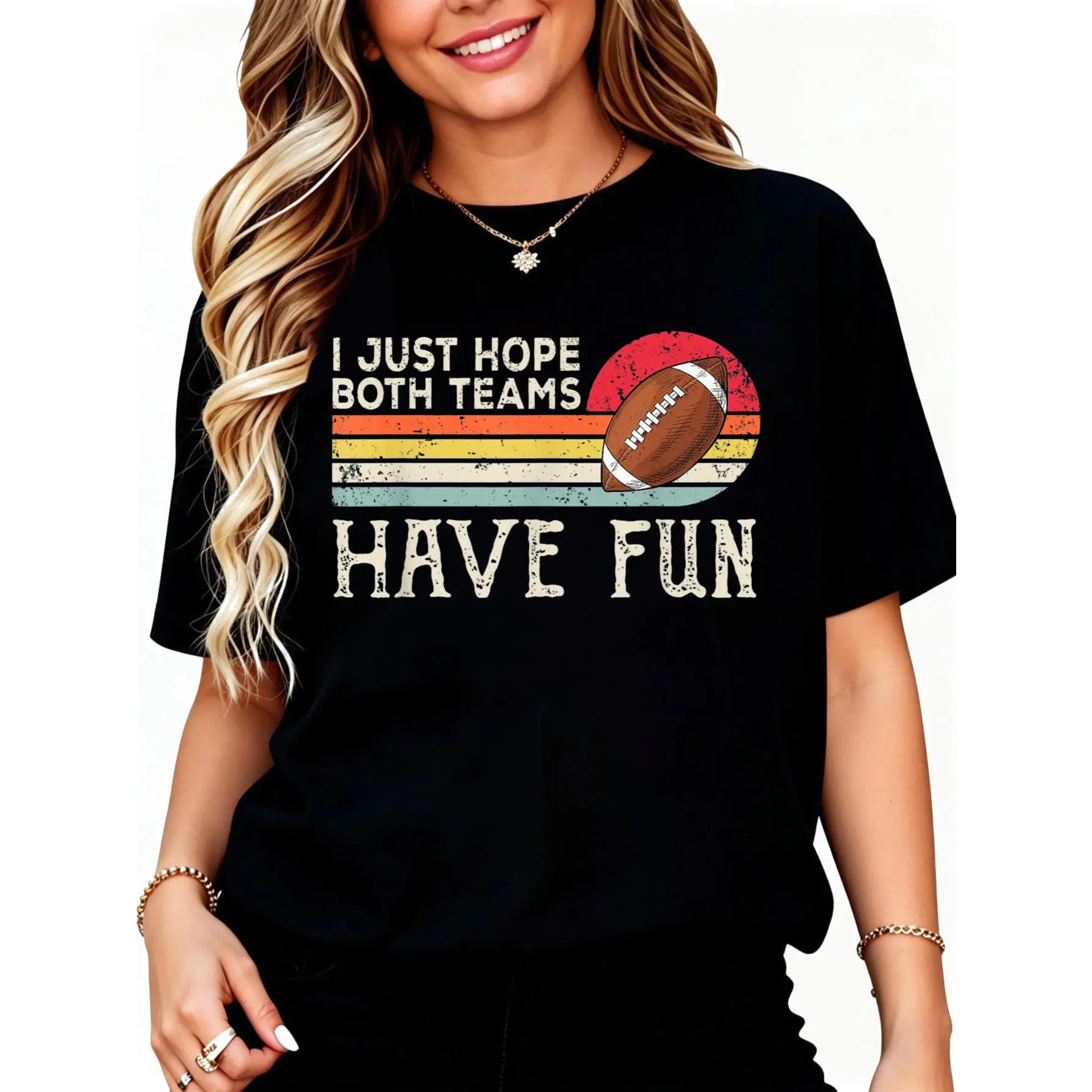I Just Hope Both Teams Have Fun Women Or Men Funny Football T-Shirt Small Unisex Cotton Clothing Streetwear