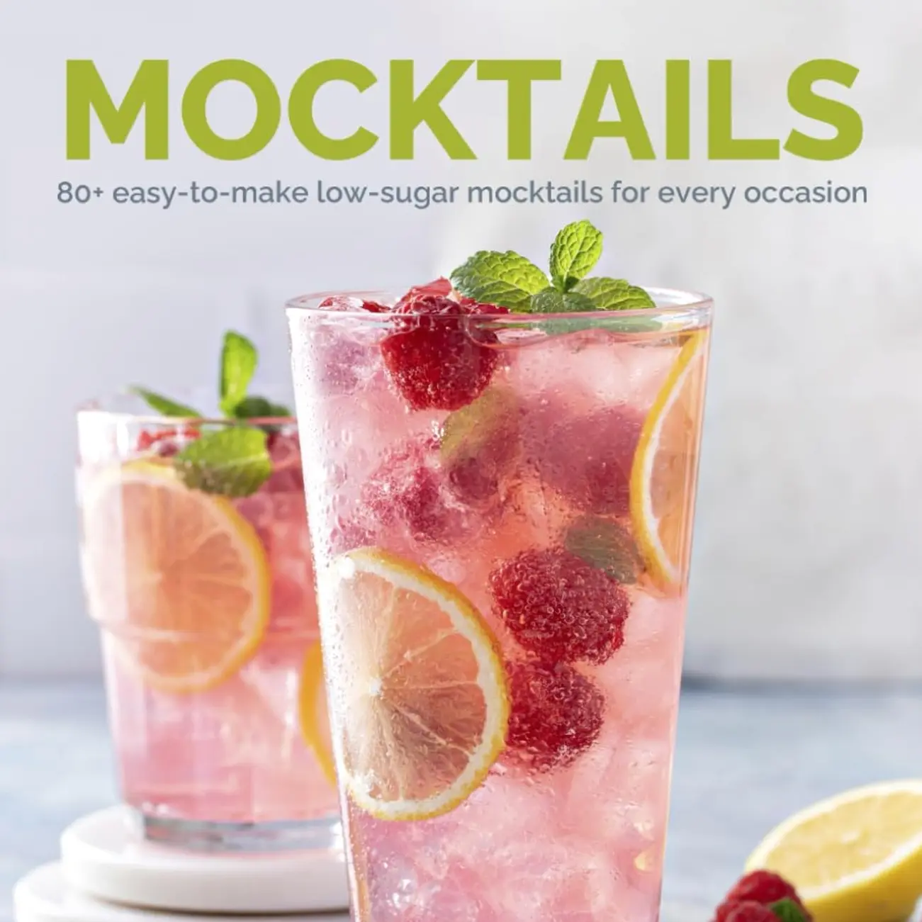 Mocktails (Non-Alcoholic Drinks Recipe Book): 80+ Easy-to-Make Low-Sugar Mocktails for Every Occasion