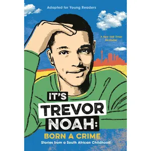 It's Trevor Noah: Born a Crime: Stories from a South African Childhood (Adapted for Young Readers) -- Trevor Noah - Paperback