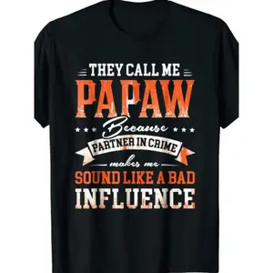 Humorous Retro Papaw TShirt Featuring They Call Me Papaw Quote Bad Influence Grandpa Design graphic tees