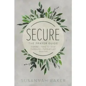 USED-Secure: The Prayer Guide: Connecting to God Through Persistent Prayer by Baker, Susannah (Paperback)