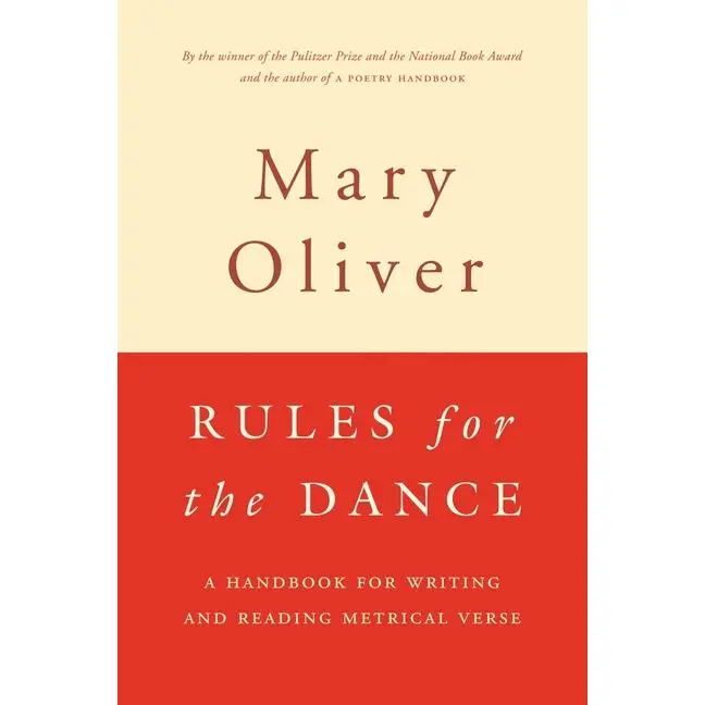 Rules for the Dance: A Handbook for Writing and Reading Metrical Verse by Mary Oliver (Paperback)