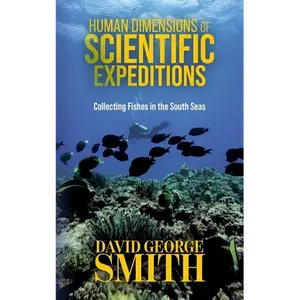 Human Dimensions of Scientific Expeditions: Collecting Fishes in the South Seas - Paperback