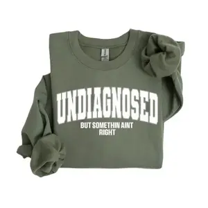 Soulful - Undiagnosed But Something Ain't Right Sweatshirt, Funny Quote T-Shirt, Cute Sarcastic Crewneck, Mental Health Sweater, Comfort Trendy Tee