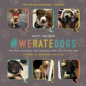 USED-#Weratedogs: The Most Hilarious and Adorable Pups You've Ever Seen by Nelson, Matt (Hardcover)