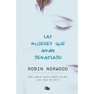 Las mujeres que aman demasiado / Women Who Love Too Much (Spanish Edition)