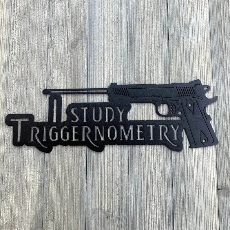 I Study Triggernometry - Sarcastic and Gun-Loving - 1911 Shooting Bullet Powder Coated Metal Sign - A Unique Addition to Any Home Decor!