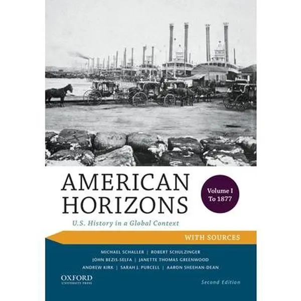 USED Book - American Horizons: U.S. History in a Global Context, Volume I: To 1877, with Sources by Michael Schaller (Paperback) - english