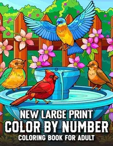 New Large Print Color By Number Coloring Book For Adult: Relaxing Large Print Color By Number Book for Adults and Seniors with Animals, Flowers, Birds, Butterflies, Mandalas, and Holiday Scenes