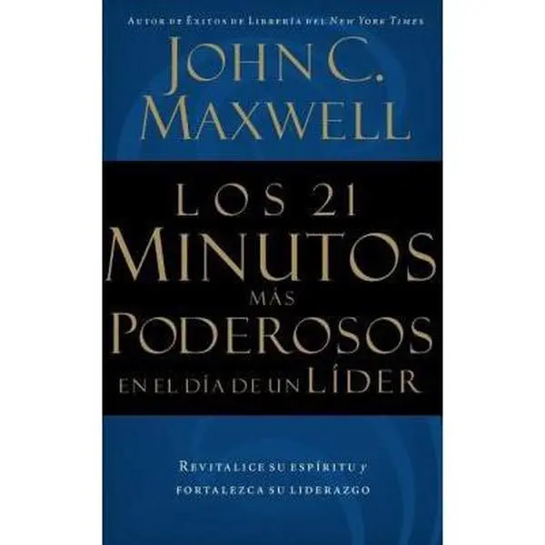 USED-Los 21 Minutos Más Poderosos En El Día de Un Líder = The 21 Most Powerful Minutes in a Leader's Day by Maxwell, John C. (Paperback)