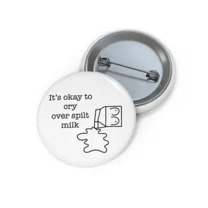 It’s okay to cry over spilt milk Pin Button | Cute Sad Milk Illustration