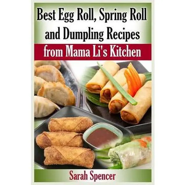 Mama Li's Kitchen English Paperback Book: Best Egg Roll, Spring Roll and Dumpling Recipes by Sarah Spencer