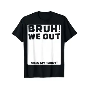 Student Signature Last Day of School Bruh We Out Sign My T-Shirt Short Sleeve T-Shirt, Casual Wear, Suitable for Birthday Gifts, Everyday Wear, Special Holiday Outfits, Crew Neck, Regular Fit, Suitable for All Seasons