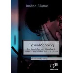 USED-Cyber-Mobbing. Der virtuelle Raum als Schauplatz für Mobbing unter Kindern und Jugendlichen: Unveränderte Neuauflage by Blume, Iméne (Paperback)