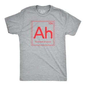 Ah! The Element Of Surprise T Shirt Funny Sarcastic Science Periodic Table Tee Mens Funny T Shirts Cool Vintage Fashion T-Shirt Gift Classic Menswear Sarcastic Apparel for Men Funny Science Short Sleeve Novelty Light Grey