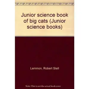 USED-Junior science book of big cats (Junior science books) by Robert Stell Lemmon (Hardcover)