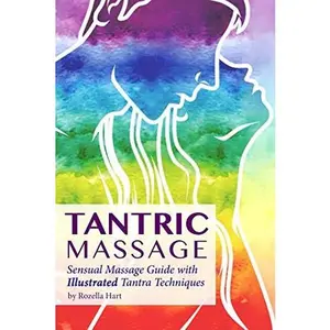 USED-Tantric Massage: Sensual Massage Guide to Tantra Massage with Illustrated Tantra Techniques (Tantric Books) by Rozella Hart (Paperback)