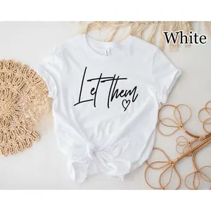 Let Them Shirt, Minimalist Quote Tee, Positive Saying Shirt, Motivational Script Top, Aesthetic Self Love Gift, Simple Cute T-Shirt
