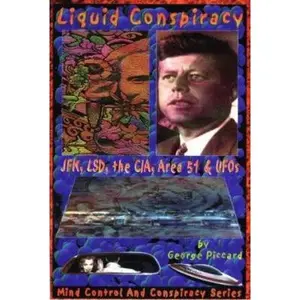 USED-Liquid Conspiracy: JFK, LSD, the CIA, Area 51 & UFOs (Mind Control and Conspiracy Series) by George Piccard (Paperback)
