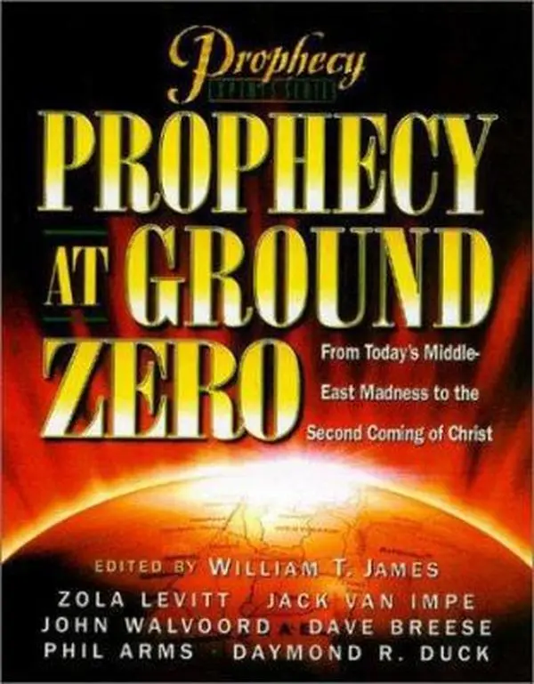 USED-Prophecy at Ground Zero: From Today's Middle-East Madness to the Second Coming of Christ by James, William T. (Paperback)