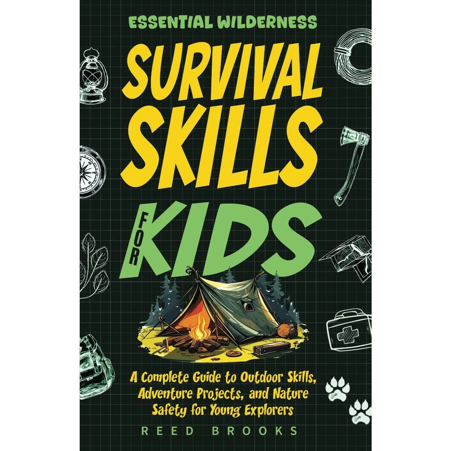 Essential Wilderness Survival Skills For Kids: A Complete Guide to Outdoor Skills, Adventure Projects, and Nature Safety for Young Explorer