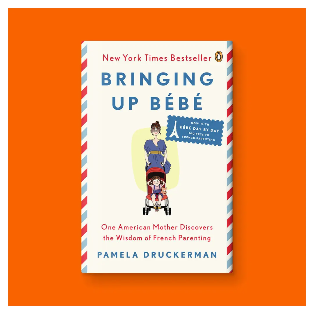 Bringing Up Bébé: One American Mother Discovers the Wisdom of French Parenting by Pamela Druckerman (Trade Paperback Book)