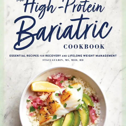 The High-Protein Bariatric Cookbook: Essential Recipes for Recovery and Lifelong Weight Management -- Staci Gulbin - Paperback