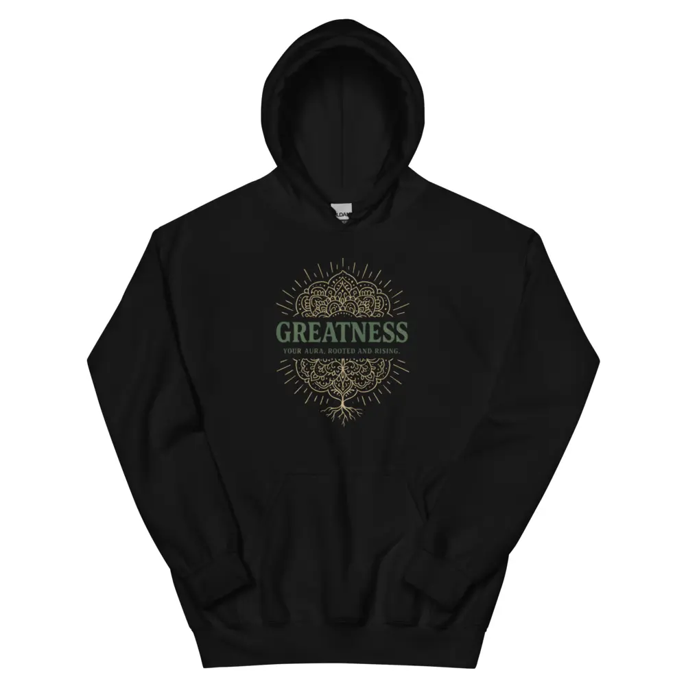 GREATNESS – Your Aura, Rooted and Rising Hoodie