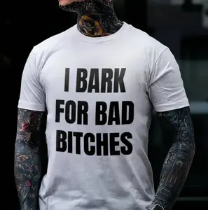 I Bark For Bad Bitches Printed Men's T-Shirt, Gift for Him, Streetwear, Cool Men's Shirt, Full Sizes